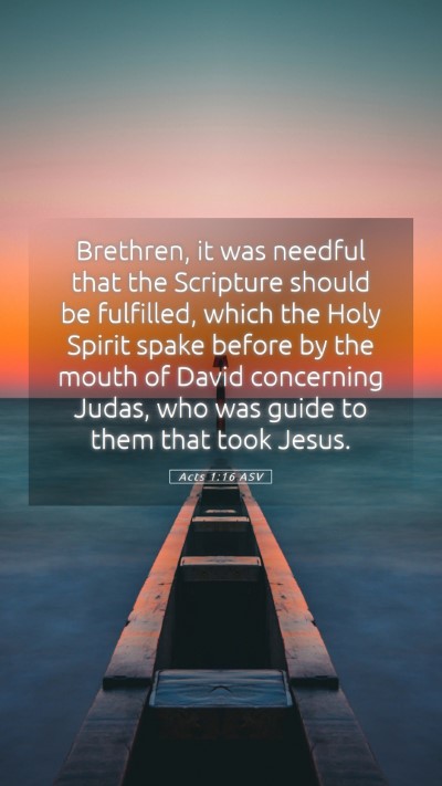 Picture 05 - Acts 1:16 ASV Mobile Phone Wallpaper - Brethren, it was needful that the Scripture - Mobile Bible Verse Wallpaper
