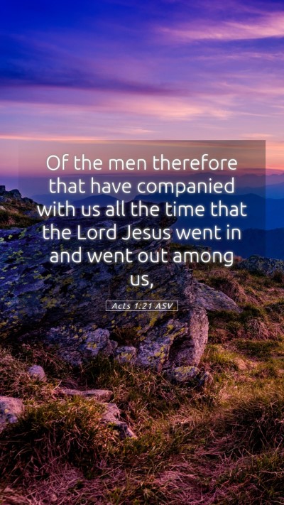 Picture 05 - Acts 1:21 ASV Mobile Phone Wallpaper - Of the men therefore that have companied with us - Mobile Bible Verse Wallpaper