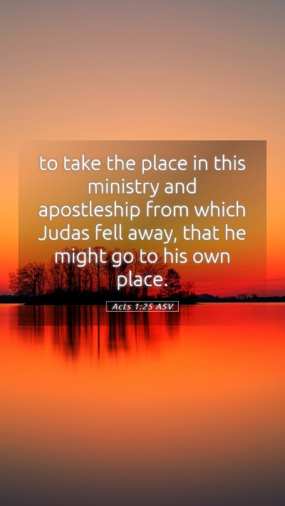 Picture 05 - Acts 1:25 ASV Mobile Phone Wallpaper - to take the place in this ministry and - Mobile Bible Verse Wallpaper