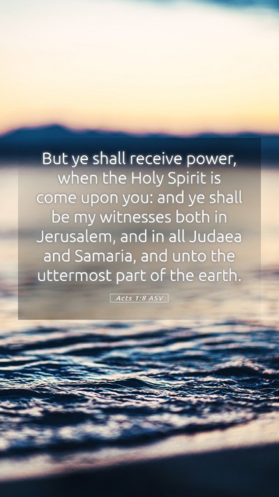 Picture 05 - Acts 1:8 ASV Mobile Phone Wallpaper - But ye shall receive power, when the Holy Spirit - Mobile Bible Verse Wallpaper