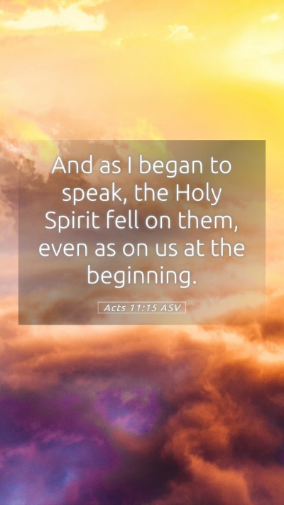 Picture 05 - Acts 11:15 ASV Mobile Phone Wallpaper - And as I began to speak, the Holy Spirit fell on - Mobile Bible Verse Wallpaper