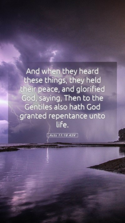 Picture 05 - Acts 11:18 ASV Mobile Phone Wallpaper - And when they heard these things, they held their - Mobile Bible Verse Wallpaper