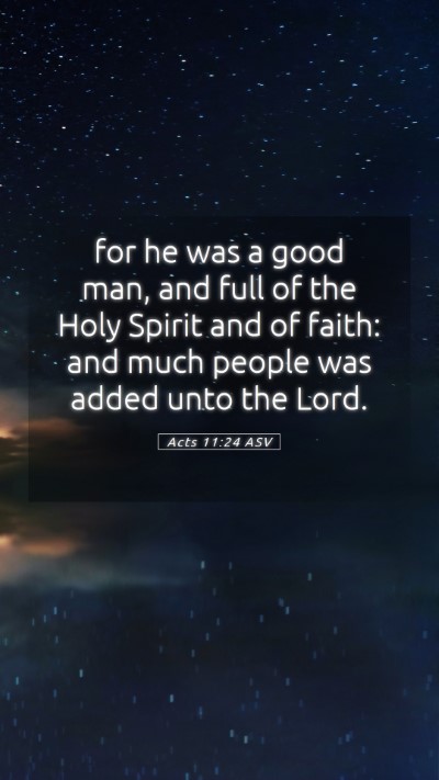 Picture 05 - Acts 11:24 ASV Mobile Phone Wallpaper - for he was a good man, and full of the Holy - Mobile Bible Verse Wallpaper