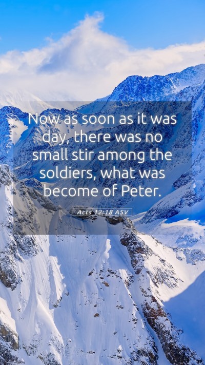 Picture 05 - Acts 12:18 ASV Mobile Phone Wallpaper - Now as soon as it was day, there was no small - Mobile Bible Verse Wallpaper