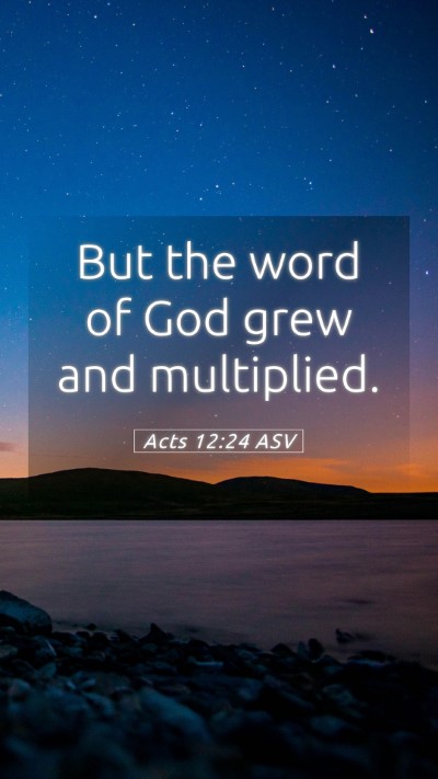 Picture 05 - Acts 12:24 ASV Mobile Phone Wallpaper - But the word of God grew and - Mobile Bible Verse Wallpaper