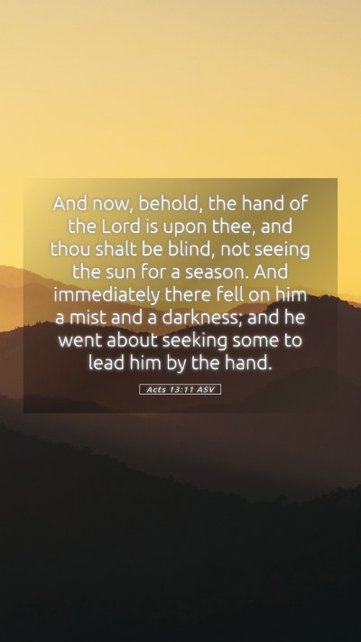Picture 05 - Acts 13:11 ASV Mobile Phone Wallpaper - And now, behold, the hand of the Lord is upon - Mobile Bible Verse Wallpaper