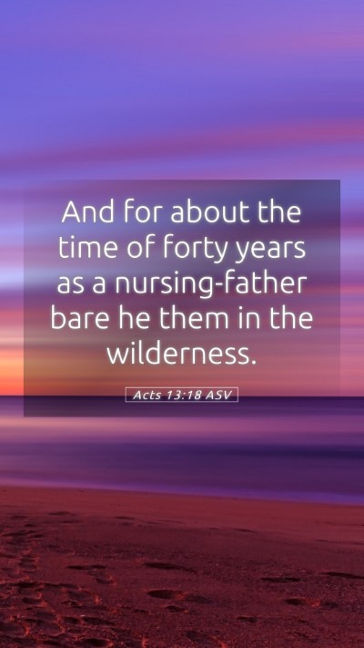 Picture 05 - Acts 13:18 ASV Mobile Phone Wallpaper - And for about the time of forty years as a - Mobile Bible Verse Wallpaper