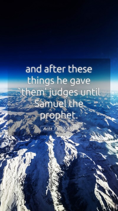 Picture 05 - Acts 13:20 ASV Mobile Phone Wallpaper - and after these things he gave `them' judges - Mobile Bible Verse Wallpaper