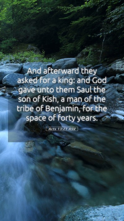 Picture 05 - Acts 13:21 ASV Mobile Phone Wallpaper - And afterward they asked for a king: and God gave - Mobile Bible Verse Wallpaper