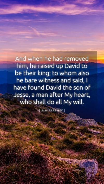 Picture 05 - Acts 13:22 ASV Mobile Phone Wallpaper - And when he had removed him, he raised up David - Mobile Bible Verse Wallpaper