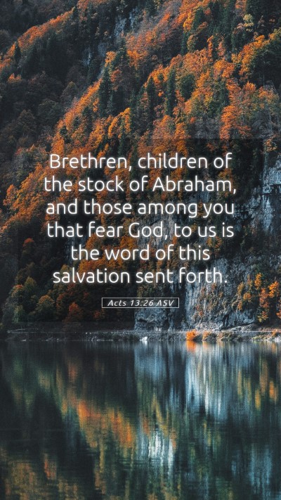 Picture 05 - Acts 13:26 ASV Mobile Phone Wallpaper - Brethren, children of the stock of Abraham, and - Mobile Bible Verse Wallpaper