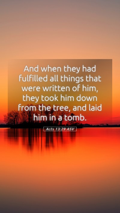 Picture 05 - Acts 13:29 ASV Mobile Phone Wallpaper - And when they had fulfilled all things that were - Mobile Bible Verse Wallpaper