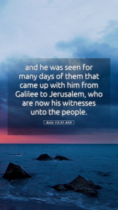 Picture 05 - Acts 13:31 ASV Mobile Phone Wallpaper - and he was seen for many days of them that came - Mobile Bible Verse Wallpaper