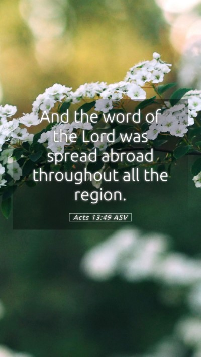 Picture 05 - Acts 13:49 ASV Mobile Phone Wallpaper - And the word of the Lord was spread abroad - Mobile Bible Verse Wallpaper