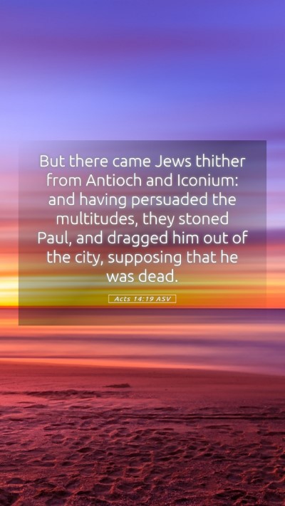 Picture 05 - Acts 14:19 ASV Mobile Phone Wallpaper - But there came Jews thither from Antioch and - Mobile Bible Verse Wallpaper