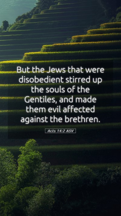 Picture 05 - Acts 14:2 ASV Mobile Phone Wallpaper - But the Jews that were disobedient stirred up the - Mobile Bible Verse Wallpaper