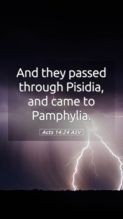 Picture 05 - Acts 14:24 ASV Mobile Phone Wallpaper - And they passed through Pisidia, and came to - Mobile Bible Verse Wallpaper