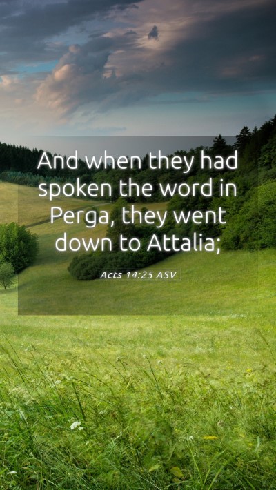 Picture 05 - Acts 14:25 ASV Mobile Phone Wallpaper - And when they had spoken the word in Perga, they - Mobile Bible Verse Wallpaper