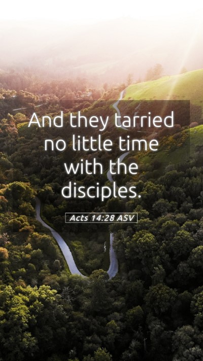 Picture 05 - Acts 14:28 ASV Mobile Phone Wallpaper - And they tarried no little time with the - Mobile Bible Verse Wallpaper