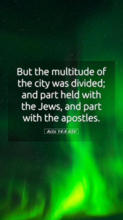 Picture 05 - Acts 14:4 ASV Mobile Phone Wallpaper - But the multitude of the city was divided; and - Mobile Bible Verse Wallpaper