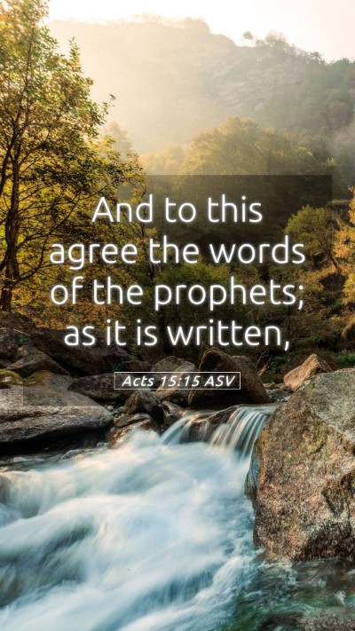 Picture 05 - Acts 15:15 ASV Mobile Phone Wallpaper - And to this agree the words of the prophets; as - Mobile Bible Verse Wallpaper
