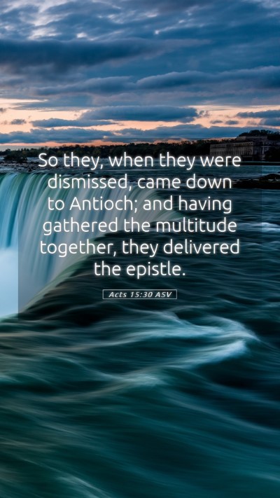 Picture 05 - Acts 15:30 ASV Mobile Phone Wallpaper - So they, when they were dismissed, came down to - Mobile Bible Verse Wallpaper