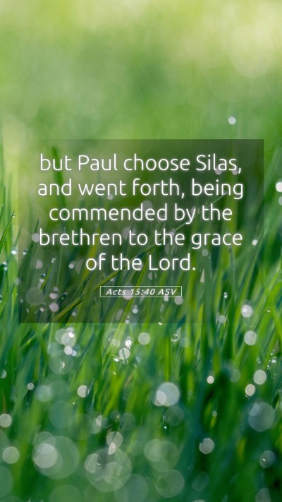 Picture 05 - Acts 15:40 ASV Mobile Phone Wallpaper - but Paul choose Silas, and went forth, being - Mobile Bible Verse Wallpaper