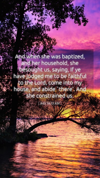Picture 05 - Acts 16:15 ASV Mobile Phone Wallpaper - And when she was baptized, and her household, she - Mobile Bible Verse Wallpaper