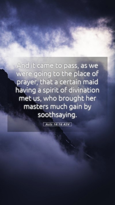 Picture 05 - Acts 16:16 ASV Mobile Phone Wallpaper - And it came to pass, as we were going to the - Mobile Bible Verse Wallpaper