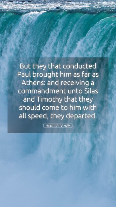 Picture 05 - Acts 17:15 ASV Mobile Phone Wallpaper - But they that conducted Paul brought him as far - Mobile Bible Verse Wallpaper