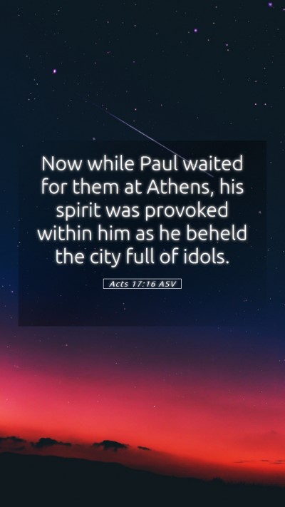 Picture 05 - Acts 17:16 ASV Mobile Phone Wallpaper - Now while Paul waited for them at Athens, his - Mobile Bible Verse Wallpaper