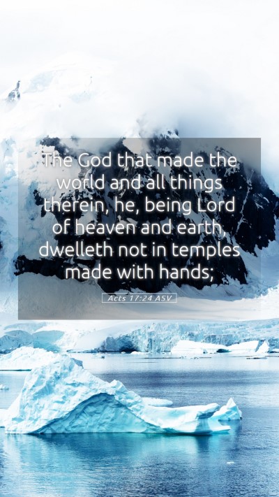 Picture 05 - Acts 17:24 ASV Mobile Phone Wallpaper - The God that made the world and all things - Mobile Bible Verse Wallpaper
