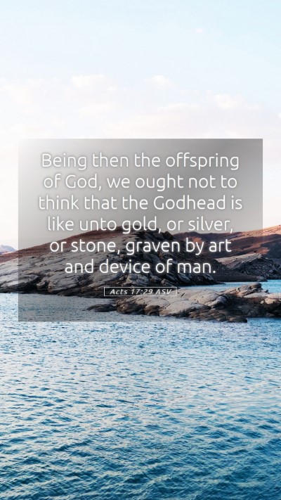 Picture 05 - Acts 17:29 ASV Mobile Phone Wallpaper - Being then the offspring of God, we ought not to - Mobile Bible Verse Wallpaper