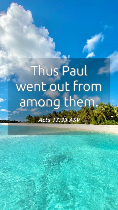Picture 05 - Acts 17:33 ASV Mobile Phone Wallpaper - Thus Paul went out from among - Mobile Bible Verse Wallpaper