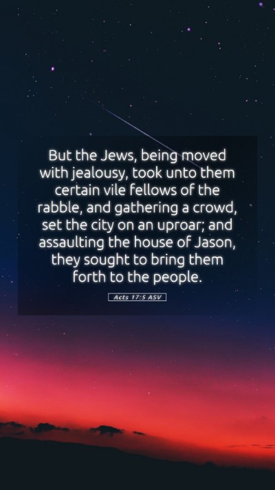 Picture 05 - Acts 17:5 ASV Mobile Phone Wallpaper - But the Jews, being moved with jealousy, took - Mobile Bible Verse Wallpaper
