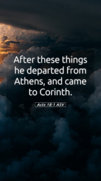 Picture 05 - Acts 18:1 ASV Mobile Phone Wallpaper - After these things he departed from Athens, and - Mobile Bible Verse Wallpaper