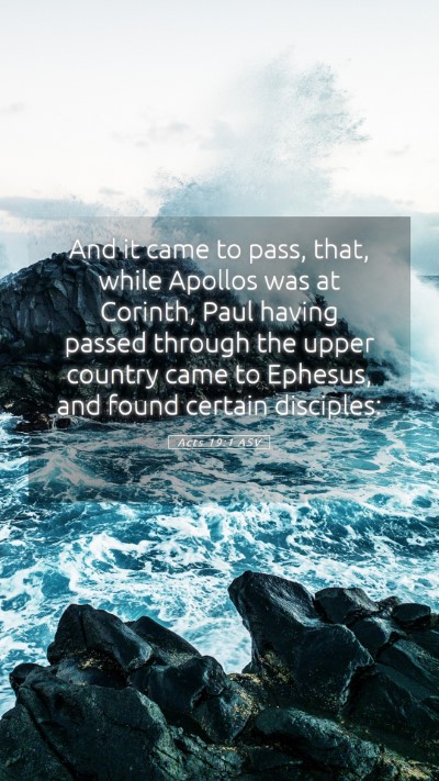 Picture 05 - Acts 19:1 ASV Mobile Phone Wallpaper - And it came to pass, that, while Apollos was at - Mobile Bible Verse Wallpaper