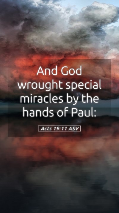 Picture 05 - Acts 19:11 ASV Mobile Phone Wallpaper - And God wrought special miracles by the hands of - Mobile Bible Verse Wallpaper