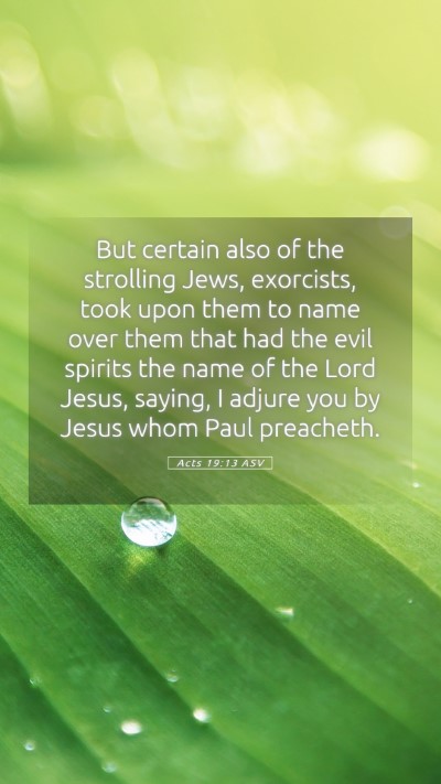 Picture 05 - Acts 19:13 ASV Mobile Phone Wallpaper - But certain also of the strolling Jews, - Mobile Bible Verse Wallpaper