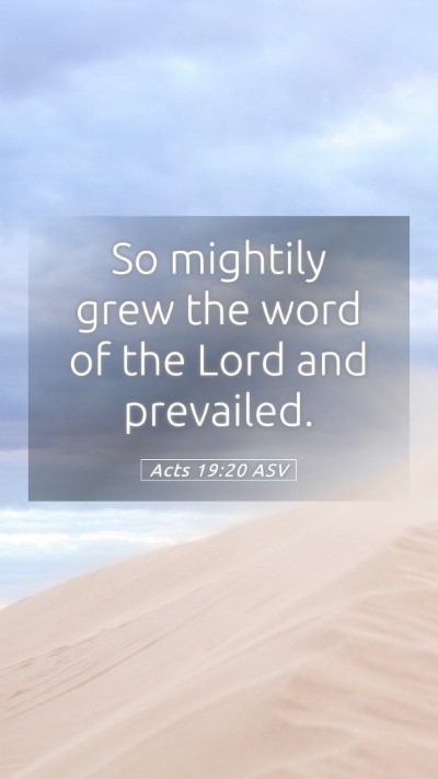 Picture 05 - Acts 19:20 ASV Mobile Phone Wallpaper - So mightily grew the word of the Lord and - Mobile Bible Verse Wallpaper
