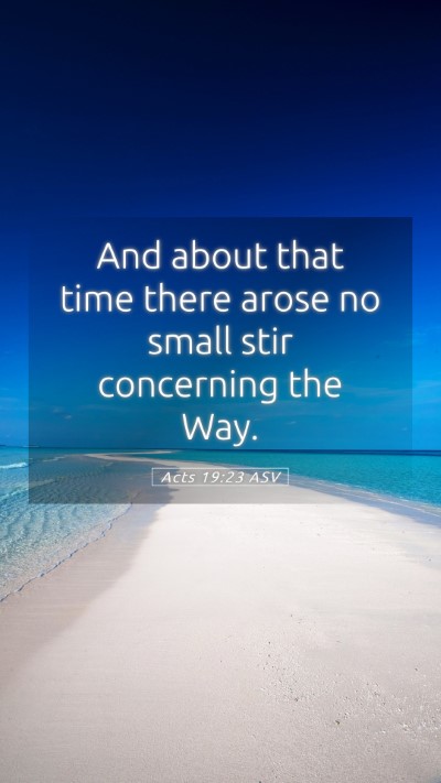 Picture 05 - Acts 19:23 ASV Mobile Phone Wallpaper - And about that time there arose no small stir - Mobile Bible Verse Wallpaper