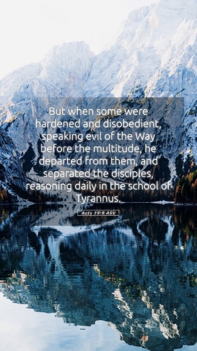 Picture 05 - Acts 19:9 ASV Mobile Phone Wallpaper - But when some were hardened and disobedient, - Mobile Bible Verse Wallpaper