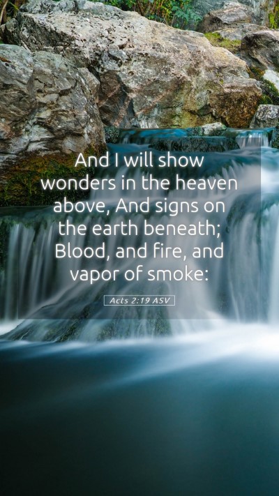 Picture 05 - Acts 2:19 ASV Mobile Phone Wallpaper - And I will show wonders in the heaven above, And - Mobile Bible Verse Wallpaper