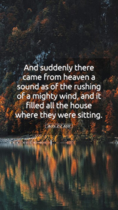 Picture 05 - Acts 2:2 ASV Mobile Phone Wallpaper - And suddenly there came from heaven a sound as of - Mobile Bible Verse Wallpaper