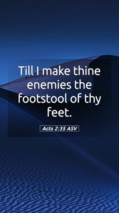 Picture 05 - Acts 2:35 ASV Mobile Phone Wallpaper - Till I make thine enemies the footstool of thy - Mobile Bible Verse Wallpaper