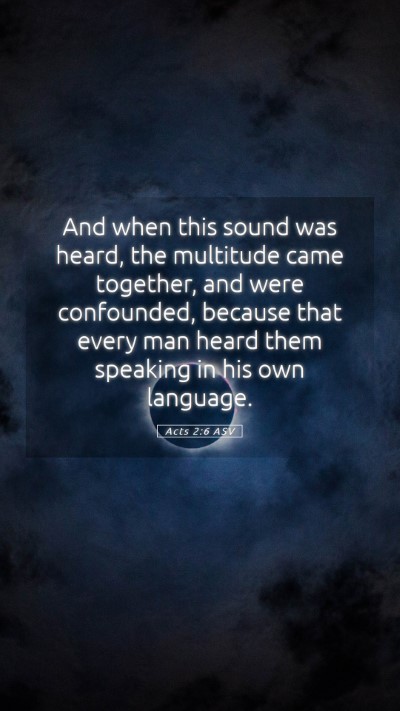 Picture 05 - Acts 2:6 ASV Mobile Phone Wallpaper - And when this sound was heard, the multitude came - Mobile Bible Verse Wallpaper