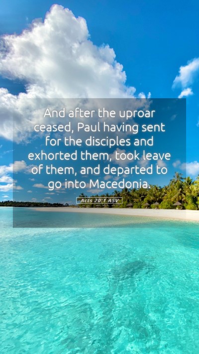 Picture 05 - Acts 20:1 ASV Mobile Phone Wallpaper - And after the uproar ceased, Paul having sent for - Mobile Bible Verse Wallpaper
