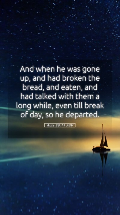 Picture 05 - Acts 20:11 ASV Mobile Phone Wallpaper - And when he was gone up, and had broken the - Mobile Bible Verse Wallpaper