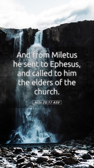 Picture 05 - Acts 20:17 ASV Mobile Phone Wallpaper - And from Miletus he sent to Ephesus, and called - Mobile Bible Verse Wallpaper