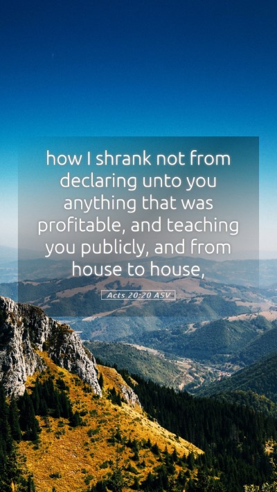 Picture 05 - Acts 20:20 ASV Mobile Phone Wallpaper - how I shrank not from declaring unto you anything - Mobile Bible Verse Wallpaper